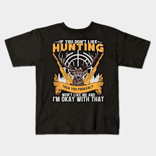 Unisex If you don't like hunting you won't like me Kids T-Shirt